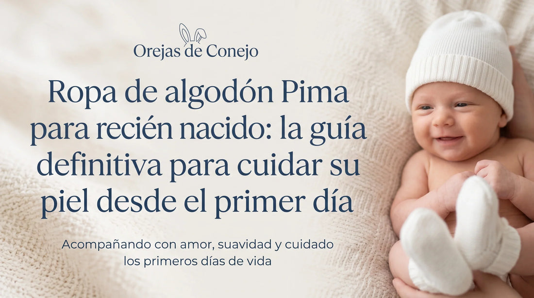 imagen banner principal Ropa de algodón Pima para recién nacido: la guía definitiva para cuidar su piel desde el primer día